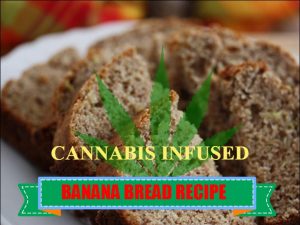Cannabis Infused Banana Bread Recipe