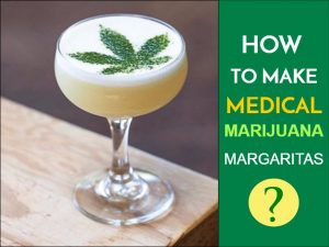 Medical Marijuana Margaritas